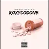 Roxycodone - Single album lyrics, reviews, download