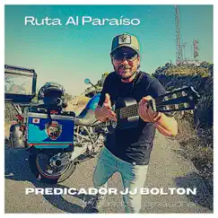 Ruta al Paraíso - Single by Predicador JJ Bolton & SONIDO INTERNACIONAL album reviews, ratings, credits
