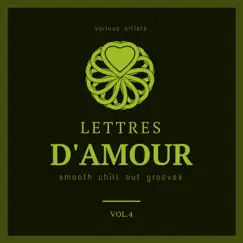 Lettres d'amour (Smooth Chill Out Grooves), Vol. 4 by Various Artists album reviews, ratings, credits