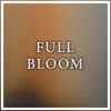 Full Bloom - Single album lyrics, reviews, download