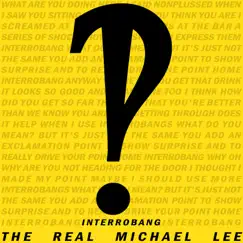 Interrobang - Single by The Real Michael Lee album reviews, ratings, credits