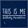 This Is Me - The Greatest Showman (Lullaby Rendition) song lyrics