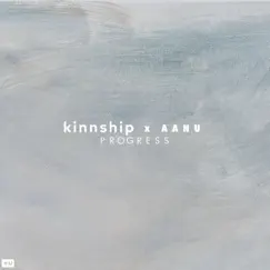 Progress - Single by Kinnship & Aanu album reviews, ratings, credits