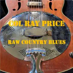 Raw Country Blues by Col Ray Price album reviews, ratings, credits
