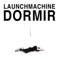 Dormir - Single by Launchmachine album reviews, ratings, credits