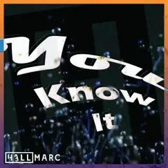 You Know It - Single by Hallmarc album reviews, ratings, credits