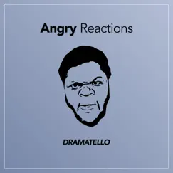 Angry Reactions - Single by Dramatello album reviews, ratings, credits