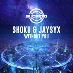 Without You - Single by Shoku & JAYSYX album reviews, ratings, credits