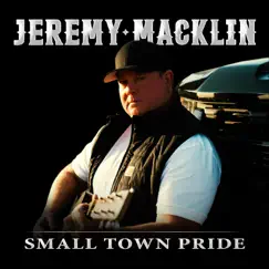 Small Town Pride - Single by Jeremy Macklin album reviews, ratings, credits