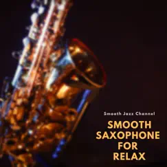Smooth Saxophone for Relax by Smooth Jazz Channel album reviews, ratings, credits