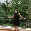 Pal Pyar Ke - Single album lyrics, reviews, download