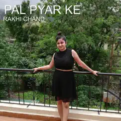 Pal Pyar Ke - Single by Rakhi Chand album reviews, ratings, credits