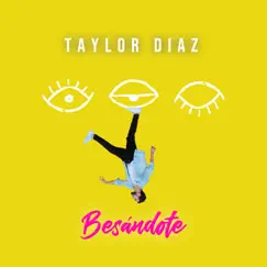 Besándote - Single by Taylor Díaz album reviews, ratings, credits