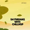 Daydreams with Chillhop album lyrics, reviews, download