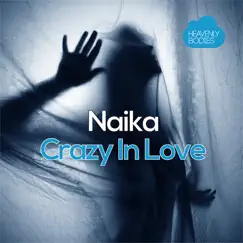 Crazy in Love - Single by Naïka album reviews, ratings, credits