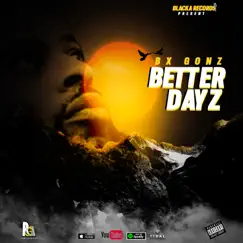 Better Dayz - Single by BX Gonz album reviews, ratings, credits