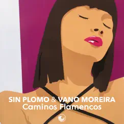 Caminos Flamencos - Single by Sin Plomo & Vano Moreira album reviews, ratings, credits