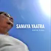 Samaya Yaatra - Single album lyrics, reviews, download
