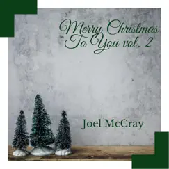 Merry Christmas to You, Vol. 2 by Joel McCray album reviews, ratings, credits