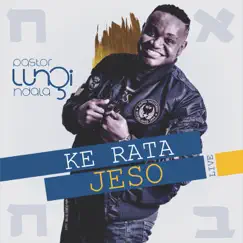 Ke Rata Jeso (Live) - Single by Pastor Lungi Ndala album reviews, ratings, credits