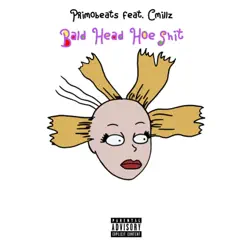 Bald Headed Hoe Shit (feat. Cmillz) - Single by PrimoBeats album reviews, ratings, credits