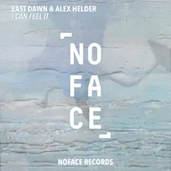 I Can Feel - Single by East Dawn, Alex Helder & NoFace Records album reviews, ratings, credits