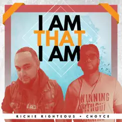 I Am That I Am - Single by C H O Y C E & Richie Righteous album reviews, ratings, credits