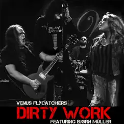 Dirty Work (feat. Bjørn Müller) - Single by Venus Flycatchers album reviews, ratings, credits