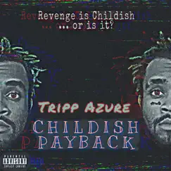Childish Payback by Tripp Azure album reviews, ratings, credits