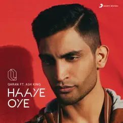 Haaye Oye (feat. Ash King) - Single by QARAN album reviews, ratings, credits