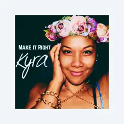 Make It Right - Single by KYRA album reviews, ratings, credits