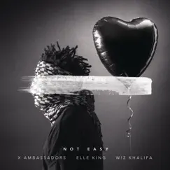 Not Easy - Single by X Ambassadors, Elle King & Wiz Khalifa album reviews, ratings, credits
