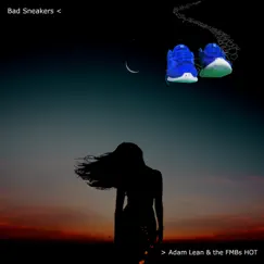 Bad Sneakers - Single by Adam Lean & the FMBs HOT album reviews, ratings, credits
