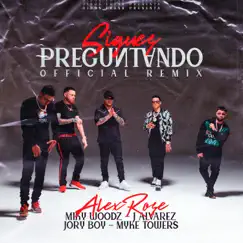 Sigues Preguntando (feat. Jory Boy & J Álvarez) [Official Remix] - Single by Alex Rose, Myke Towers & Miky Woodz album reviews, ratings, credits