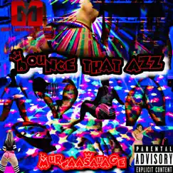 Bounce That Azz (feat. Big Lead) - Single by MurdaaSavage album reviews, ratings, credits