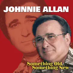 Something Old, Something New by Johnnie Allan album reviews, ratings, credits