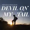 Devil on My Tail album lyrics, reviews, download