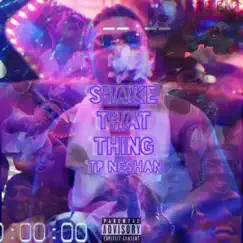 Shake That Thing - Single by TP Neshan album reviews, ratings, credits