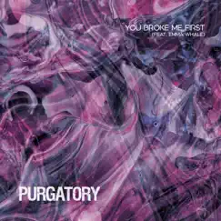 You Broke Me First (feat. Emma Whale) - Single by Purgatory album reviews, ratings, credits