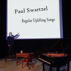 Regular Uplifting Songs by Paul Swartzel album reviews, ratings, credits