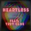 Heartless (feat. Trey Clue) - Single album lyrics, reviews, download