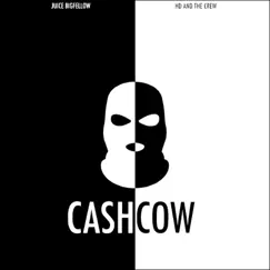 Cash Cow (feat. Hd and The Crew) - Single by Juice Bigfellow album reviews, ratings, credits