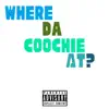 Where Da Coochie at? (feat. Louie Ray & YN Jay) - Single album lyrics, reviews, download