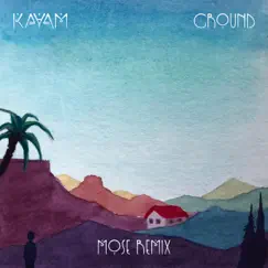 Ground (Mose Remix) - Single by Mose & KAYAM album reviews, ratings, credits