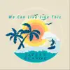 We Can Live Like This - Single album lyrics, reviews, download