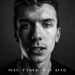 No Time to Die - Single by Tomi P album reviews, ratings, credits
