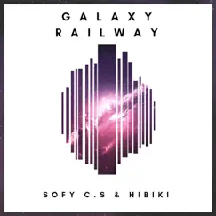 Galaxy Railway - Single by Sofy C.S & Hibiki album reviews, ratings, credits