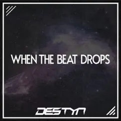 When the Beat Drops - Single by Destyn album reviews, ratings, credits