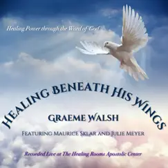 Healing Beneath His Wings (Live) [feat. Maurice Sklar & Julie Meyer] by Graeme Walsh album reviews, ratings, credits