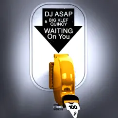 Waiting On You (feat. Big Klef & Quincy) - Single by Dj Asap album reviews, ratings, credits